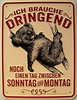 Funschild Ich brauche dringend noch einen Tag Funschild Ich brauche dringend noch einen Tag