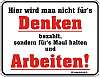 Fun Schild Hier wird man nicht fuer s Denken bezahlt Blechschild Fun Schild Hier wird man nicht fuer s Denken bezahlt Blechschild