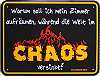Fun Schild Chaos Blechschild Fun Schild Chaos Blechschild