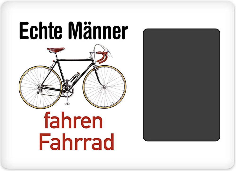 Kultrahmen Echte M&auml;nner fahren Fahrrad - Kultrahmen